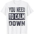 thumbnail image 1 of Vintage You Need To Calm Down Funny Quotes T-Shirt White Small, 1 of 4