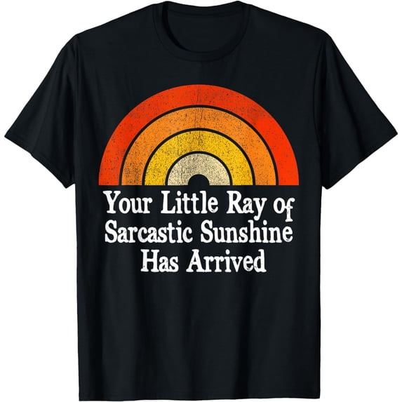 Vintage Your Little Ray Of Sarcastic Sunshine Has Arrived T-Shirt