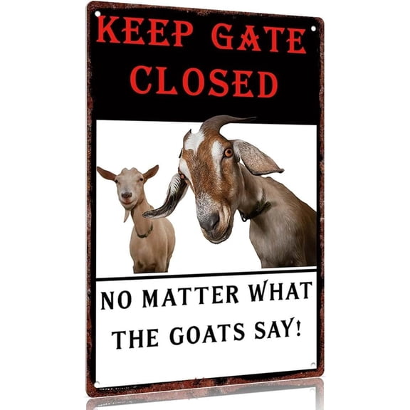 Vintage metal sign "Keep Gate Closed No Matter What The Goats Say! Decorative Sign Poster Wall Art Aluminum 12x8inch Farmhouse Outdoor Indoor Decoration"