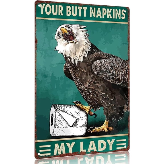 Vintage metal sign"Your Butt Napkins My Lady" Funny Eagle Decorative Sign for Bathroom, Rustic Wall Art, Aluminum Plaque 12x8 inch