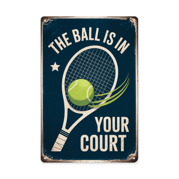 Vintage quote wall decor featuring Tennis Ball In Your Court Metal Tin Sign Sports Decor Perfect For Hanging In Courts Clubhouses Game Rooms With Tennis 8x12 inch metal sign for home office wall