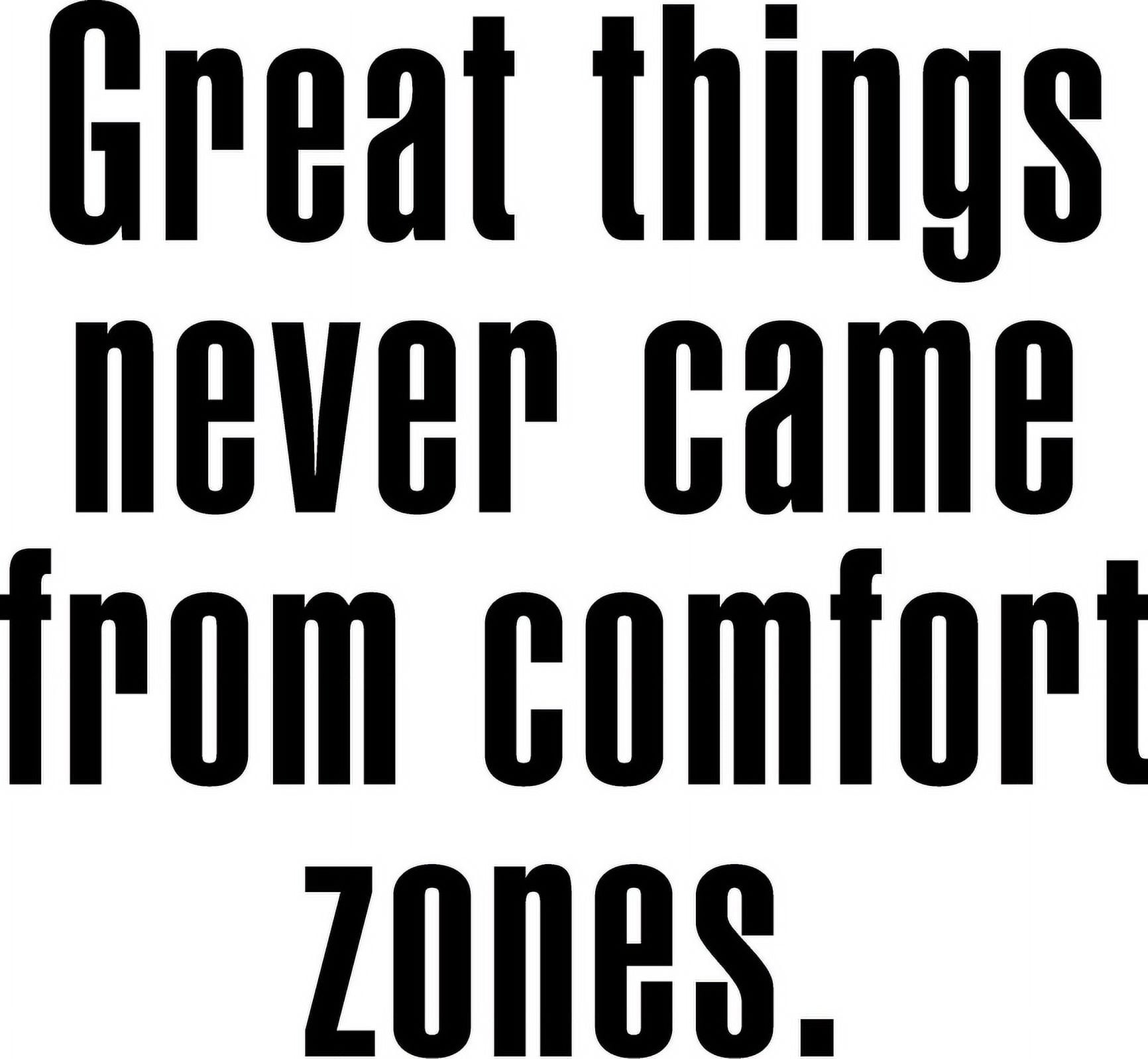 Vinyl Art Wall Decal - Great Things Never Came from Comfort Zones - 23 ...