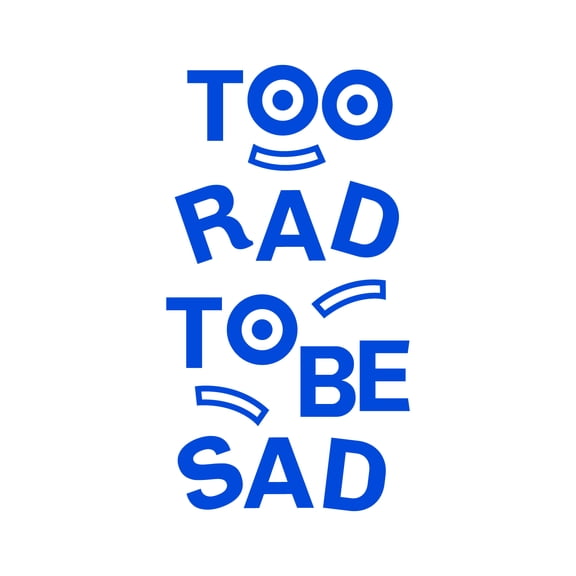 Vinyl Art Wall Decal - Too Rad To Be Sad - 25" x 14" - Positive Vibes Funky Cool Motivational Home Bedroom School Living Room Office Workplace Apartment Playroom Decor Quote