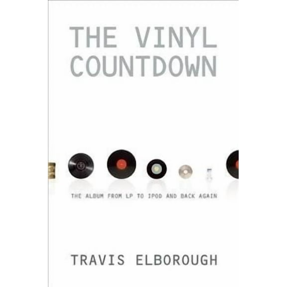 Vinyl Countdown : The Album from LP to iPod and Back Again