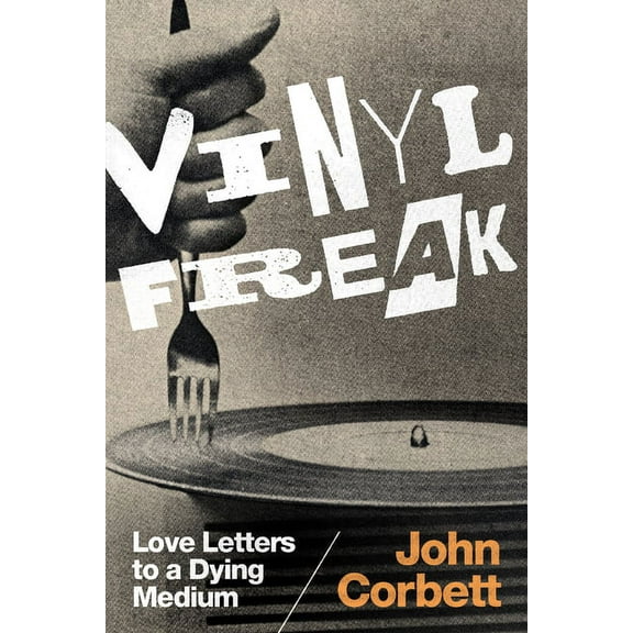 Vinyl Freak : Love Letters to a Dying Medium (Hardcover)