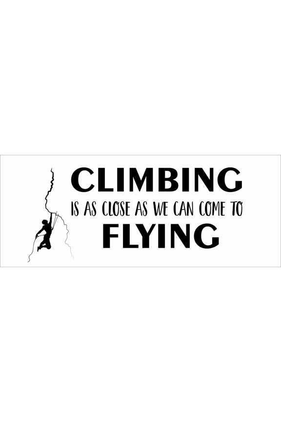 Vinyl Home Wall Art Rock Climbing Adhesive Decal Design | 8" x 20" DIY Stick and Peel Bedroom Living Room Hiking Quotes Sticker Decoration - Black | Climbing Is As Close As We Can Come To Flying