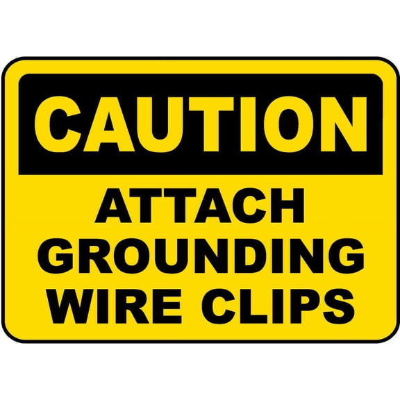 Vinyl Stickers - Attach Grounding Wire Clips Sign - Safety and Warning Warehouse Signs Stickers - 10" x 7" - 10 Pack
