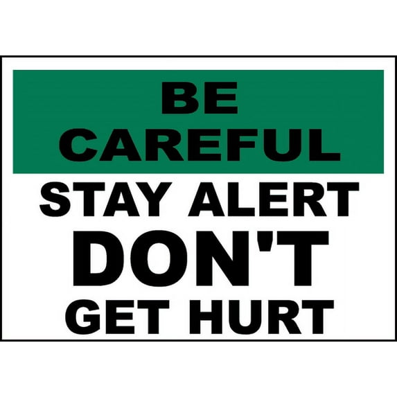 Vinyl Stickers - Be Careful Stay Alert Don't Get Hurt Sign - Safety and Warning Warehouse Signs Stickers - 24" x 30" - 6 Pack