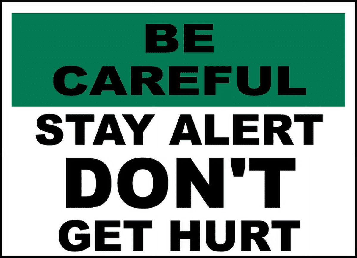Vinyl Stickers - Be Careful Stay Alert Don't Get Hurt Sign - Safety and ...