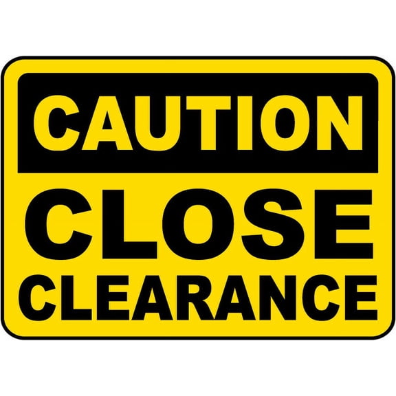 Vinyl Stickers - Caution Close Clearance Sign - Safety and Warning Warehouse Signs Stickers - 13" x 9" - 6 Pack