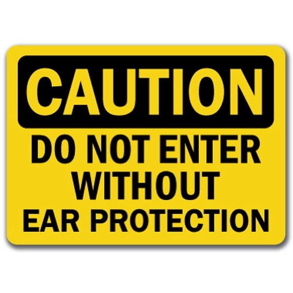 Vinyl Stickers - Caution - Do Not Enter Without Ear Protection -Safety and Warning Warehouse Signs Stickers - 18" x 24" - 6 Pack