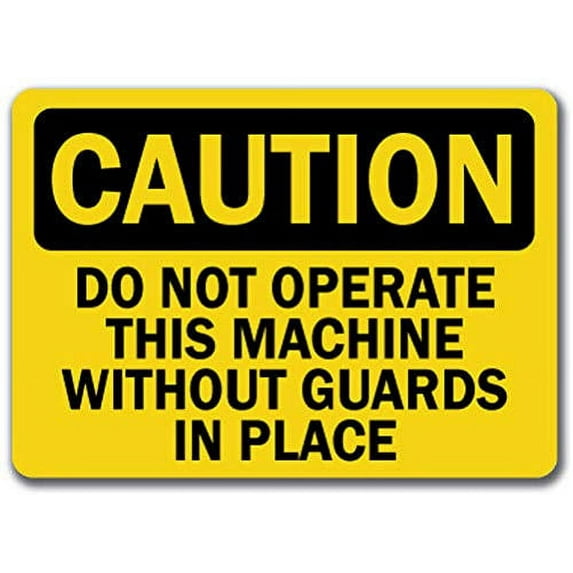 Vinyl Stickers - Caution - Do Not Operate This Machine W/O Guards -Safety and Warning Warehouse Signs Stickers - 13" x 9" - 3 Pack
