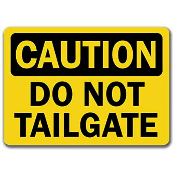 Vinyl Stickers - Caution - Do Not Tailgate -Safety and Warning Warehouse Signs Stickers - 13" x 9" - 3 Pack