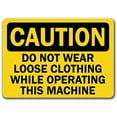 thumbnail image 1 of Vinyl Stickers - Caution - Do Not Wear Loose Clothing Operating Machine -Safety and Warning Warehouse Signs Stickers - 13" x 9" - 3 Pack, 1 of 5