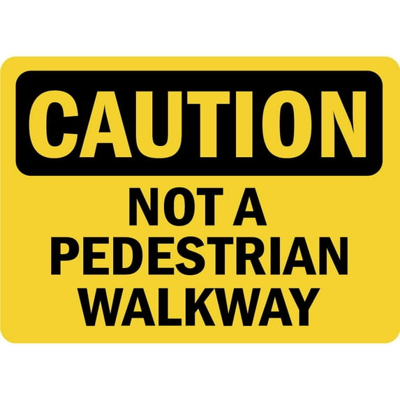 Vinyl Stickers - Caution - Not A Pedestrian Walkway OSHA - Safety and Warning Warehouse Signs Stickers - 13" x 9" - 10 Pack