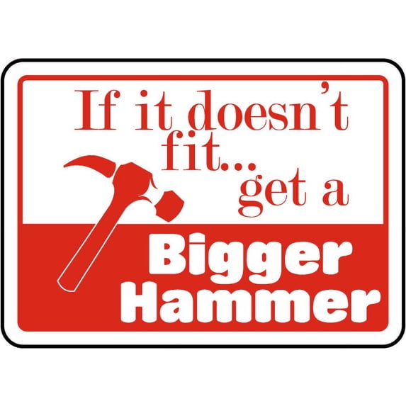 Vinyl Stickers - If It Doesn't Fit Get A Bigger Hammer Sign - Safety and Warning Warehouse Signs Stickers - 13" x 9" - 6 Pack