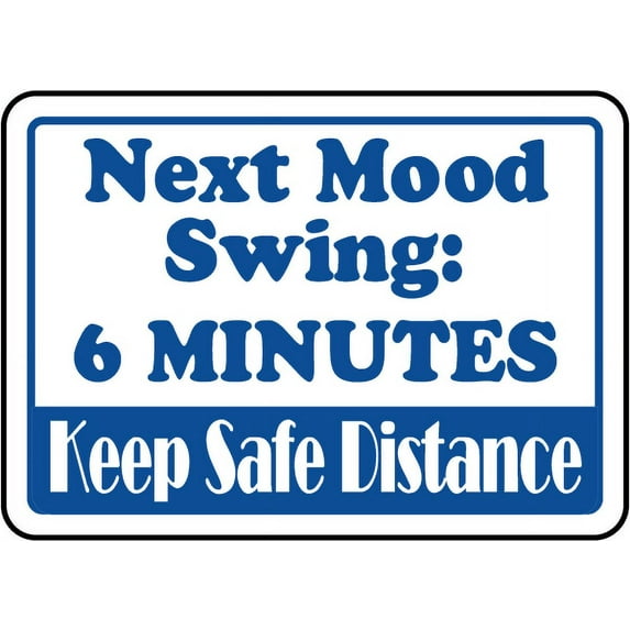 Vinyl Stickers - Next Mood Swing 6 Minutes Sign - Safety and Warning Warehouse Signs Stickers - 13" x 9" - 6 Pack