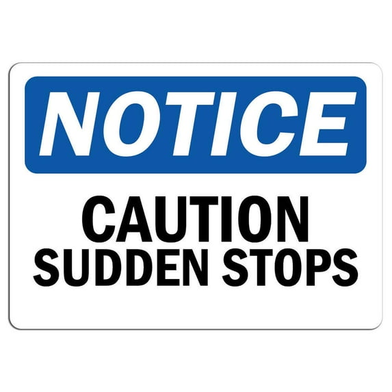 Vinyl Stickers - Notice - Caution Sudden Stops Sign - Safety and Warning Warehouse Signs Stickers - 18" x 24" - 6 Pack