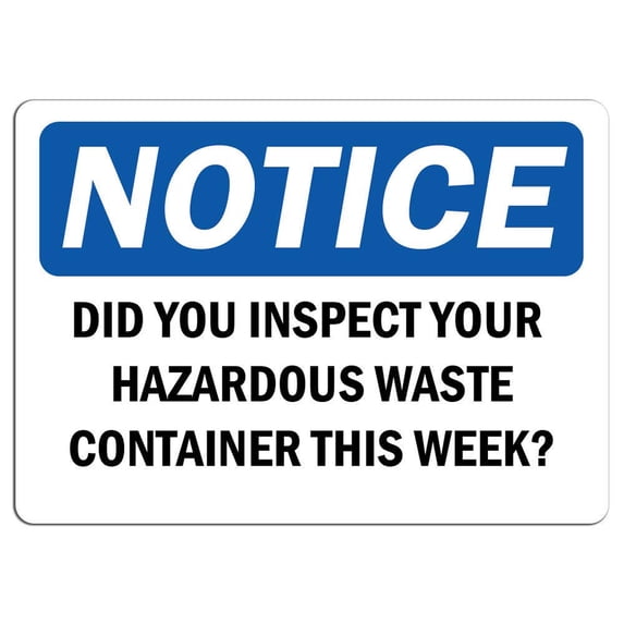 Vinyl Stickers - Notice - Did You Inspect Your Hazardous Waste Containers Sign - Safety and Warning Warehouse Signs Stickers - 10" x 7" - 3 Pack
