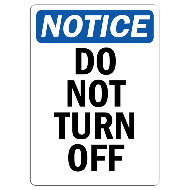 Vinyl Stickers Notice Do Not Turn Off Sign Safety and Warning