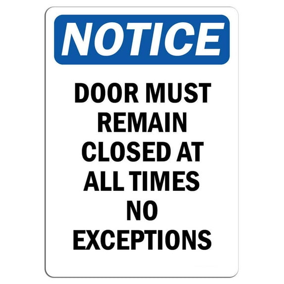 Vinyl Stickers - Notice - Door Must Remain Closed at All Times No Exceptions Sign - Safety and Warning Warehouse Signs Stickers - 13" x 9" - 3 Pack