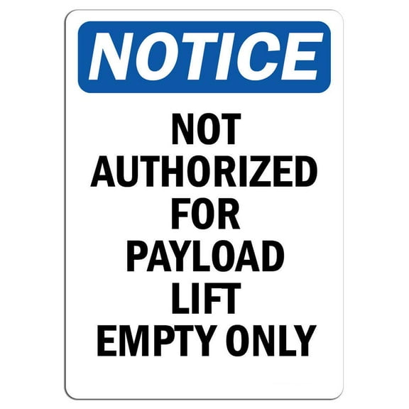 Vinyl Stickers - Notice - Not Authorized for Payload Lift Empty Only Sign - Safety and Warning Warehouse Signs Stickers - 3.5" x 5" - 10 Pack