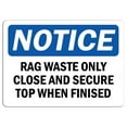 thumbnail image 1 of Vinyl Stickers - Notice - Rag Waste Only Close and Secure Top When Finished Sign - Safety and Warning Warehouse Signs Stickers - 10" x 7" - 6 Pack, 1 of 5