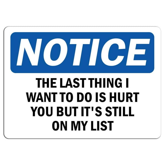 Vinyl Stickers - Notice - The Last Thing I Want to Do is Hurt You Sign - Safety and Warning Warehouse Signs Stickers - 3.5" x 5" - 6 Pack