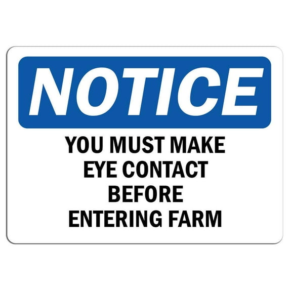 Vinyl Stickers - Notice - You Must Make Eye Contact Before Entering Farm Sign - Safety and Warning Warehouse Signs Stickers - 10" x 7" - 6 Pack
