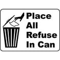 thumbnail image 1 of Vinyl Stickers - Place All Refuse in Can Sign - Safety and Warning Warehouse Signs Stickers - 10" x 7" - 6 Pack, 1 of 5