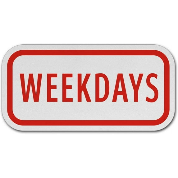 Vinyl Stickers - Weekdays Sign Z1 - Safety and Warning Warehouse Signs Stickers - 18" x 24" - 3 Pack