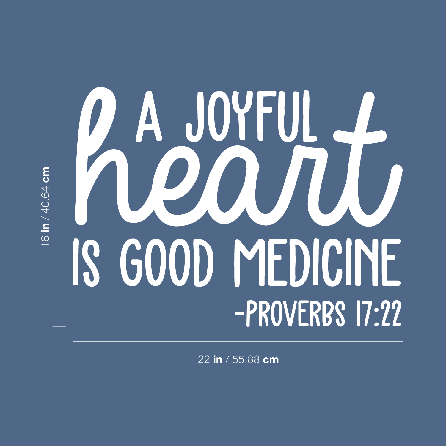 Vinyl Wall Art Decal A Joyful Heart Is Good Medicine 16" x 22