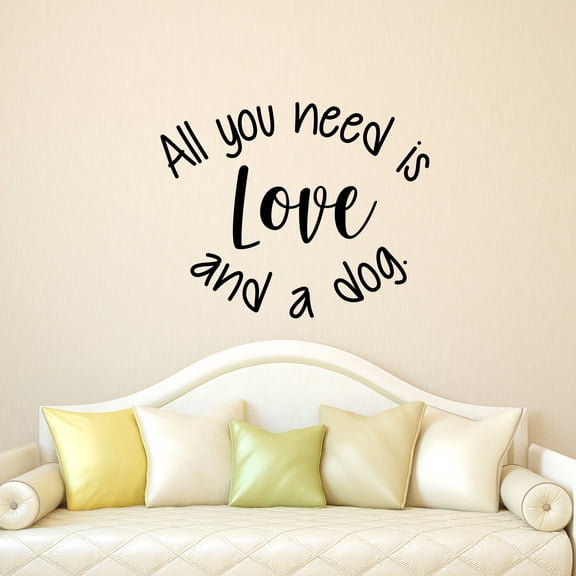 Vinyl Wall Art Decal - All You Need is Love and A Dog - 18.5" x 23" - Decoration Vinyl Sticker - Motivational Wall Art Decal - Positive Quote Trendy Wall Art Living Room Decor