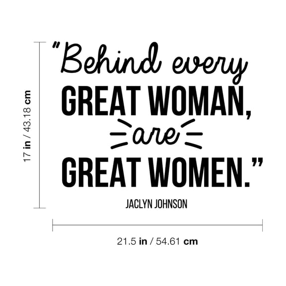 Vinyl Wall Art Decal - Behind Every Great Woman Are Great Women - 17" x 21.5" - Modern Inspirational Girls Quote For Home Bedroom Office Workplace Decoration Sticker