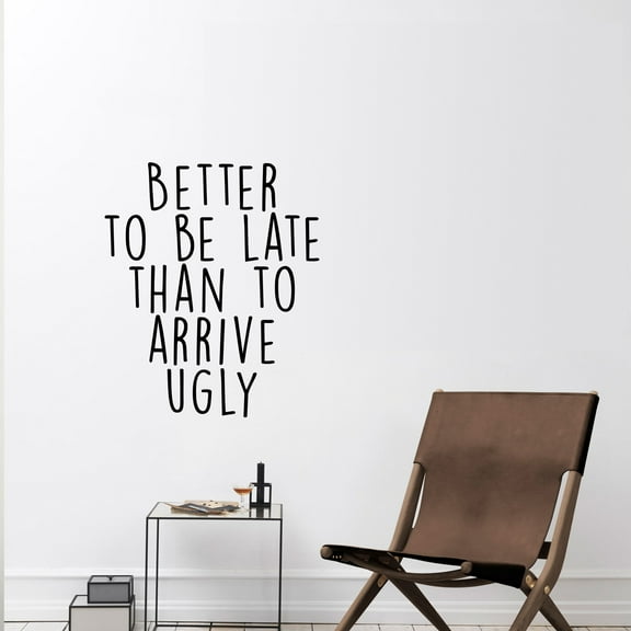 Vinyl Wall Art Decal - Better to Be Late Than to Arrive Ugly - 27.5" x 23" - Women’s Teen Girl Funny Trendy Fashion Quotes for Bedroom Living Room Modern Home Decor - Peel and Stick Removable Sticker