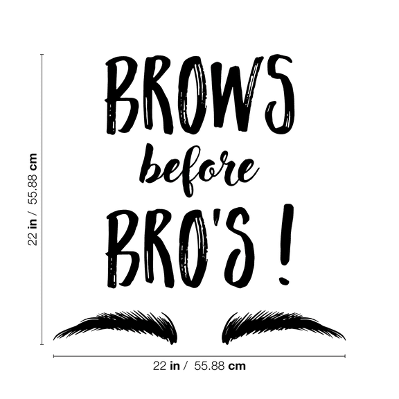 Vinyl Wall Art Decal - Brows Before Bros -22" x 22" - Modern Trendy Funny Humor Beauty Quote For Home Bedroom Apartment Living Room Business Spa Beauty Salon Decoration Sticker