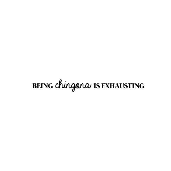 Vinyl Wall Art Decal - Being Chingona Is Exhausting - 3.5" x 30" - Trendy Motivational Sassy Spanish Quote Sticker For Woman Home Office Bedroom Closet Living Room Sarcasm Gym Decor
