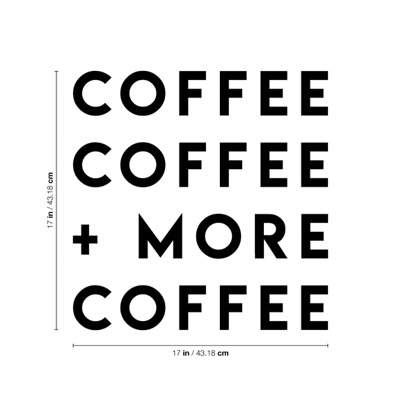 Vinyl Wall Art Decal - Coffee Coffee More Coffee - 17" x 17" - Modern Funny Sticker Quote For Home Bedroom Living Room Restaurant Kitchen Coffee Shop Cafe Decor