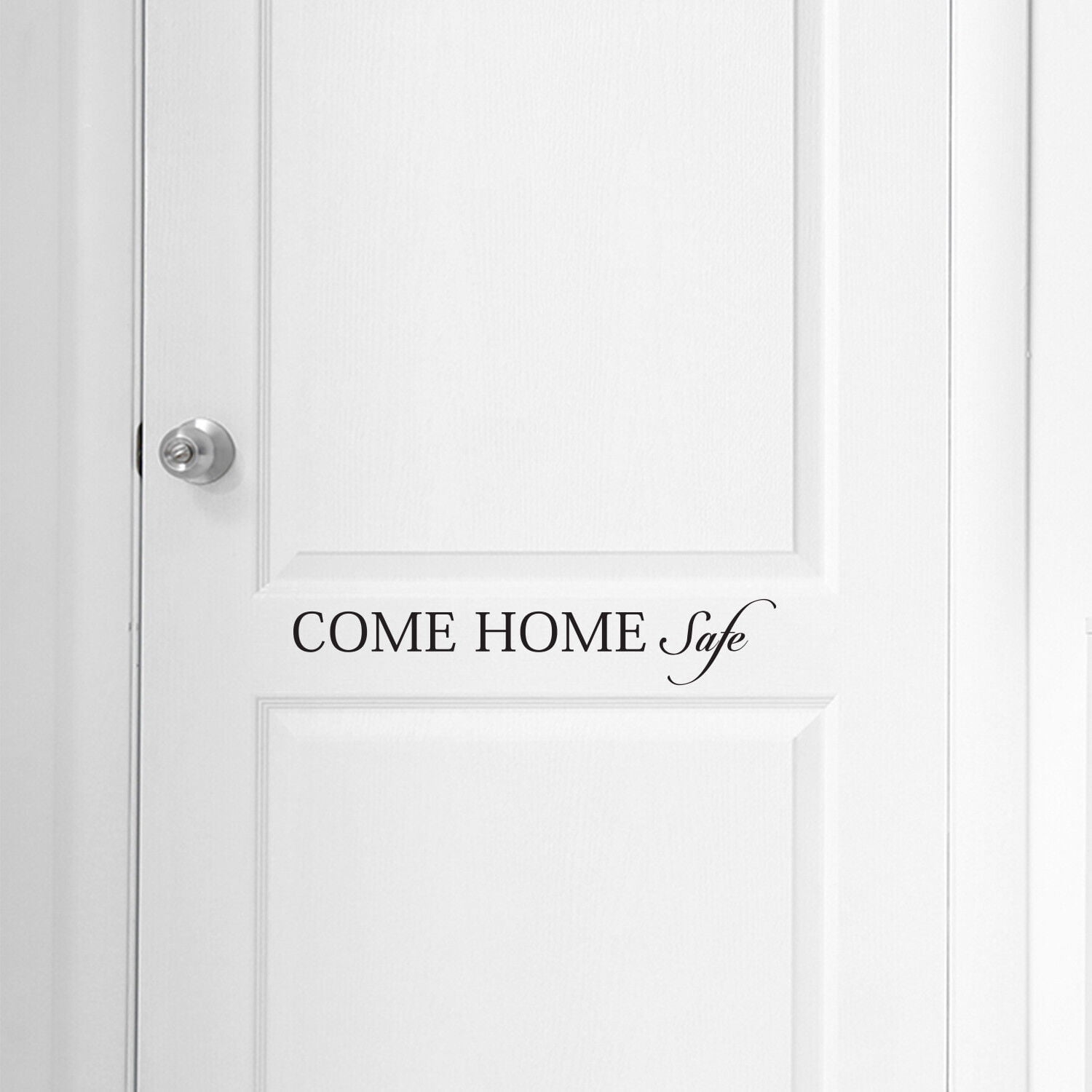 Vinyl Wall Art Decal Come Home Safe 3" x 18" Inspirational Quote