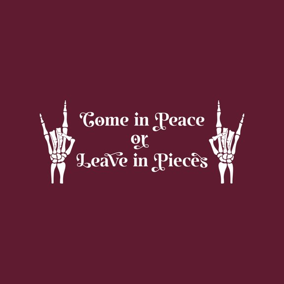 Vinyl Wall Art Decal - Come In Peace Or Leave In Pieces - 13" x 32" - Trendy Cool Halloween Season Design Sticker For Living Room Windows Doors Storefront Coffee Shop School Spooky Decor