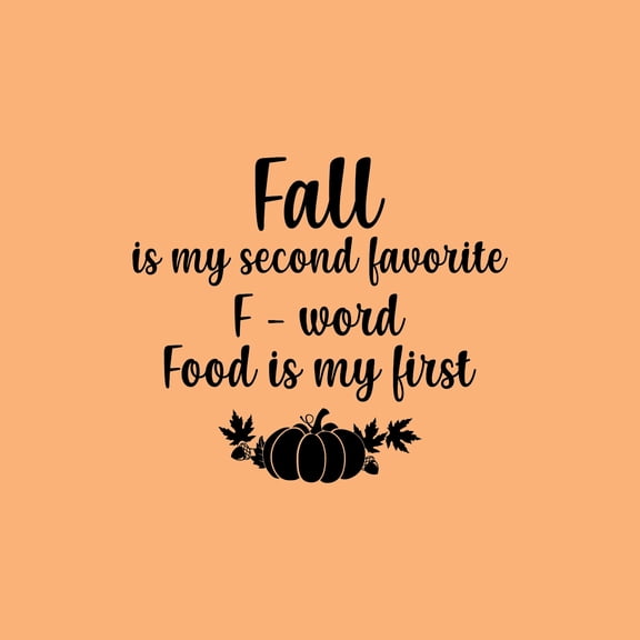 Vinyl Wall Art Decal - Fall Is My Second F Word - 17" x 20" - Modern Lovely Funny Thanksgiving Season Food Quote Sticker For Home Kitchen Dining Room Restaurant Storefront Windows Decor