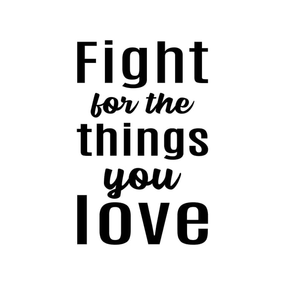 Vinyl Wall Art Decal - Fight For The Things You Love - 25" x 16" - Trendy Inspirational Cute Valentine Quote Sticker For Couples Home Office Living Room Bedroom Decor