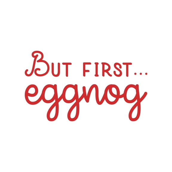 Vinyl Wall Art Decal - But Fist Eggnog - 11.5" x 20" - Trendy Fun Inspiring Lovely Christmas Quote Sticker For Home Kitchen Restaurant Coffee Shop Windows School Holyday Season Decor