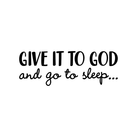 Vinyl Wall Art Decal - Give It To God And Go To Sleep - 11" x 31" - Religious Faithful Christian Home Bedroom Living Room Apartment Work Office Business Life Quotes Decor (Black)
