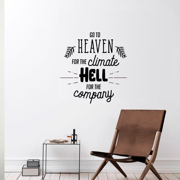 Vinyl Wall Art Decal - Go to Heaven for The Climate Hell for The Company- 23" x 22" - Funny Inspirational Quote Home Decor for Living Room Bedroom Office Business Workplace - Sticker Decals