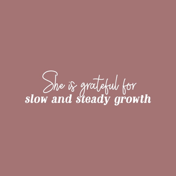 Vinyl Wall Art Decal - She Is Grateful For Slow And Steady Growth - 7" x 25" - Trendy Inspirational Woman Quote Sticker For Home Office Living Room Bedroom Makeup Mirror Decor