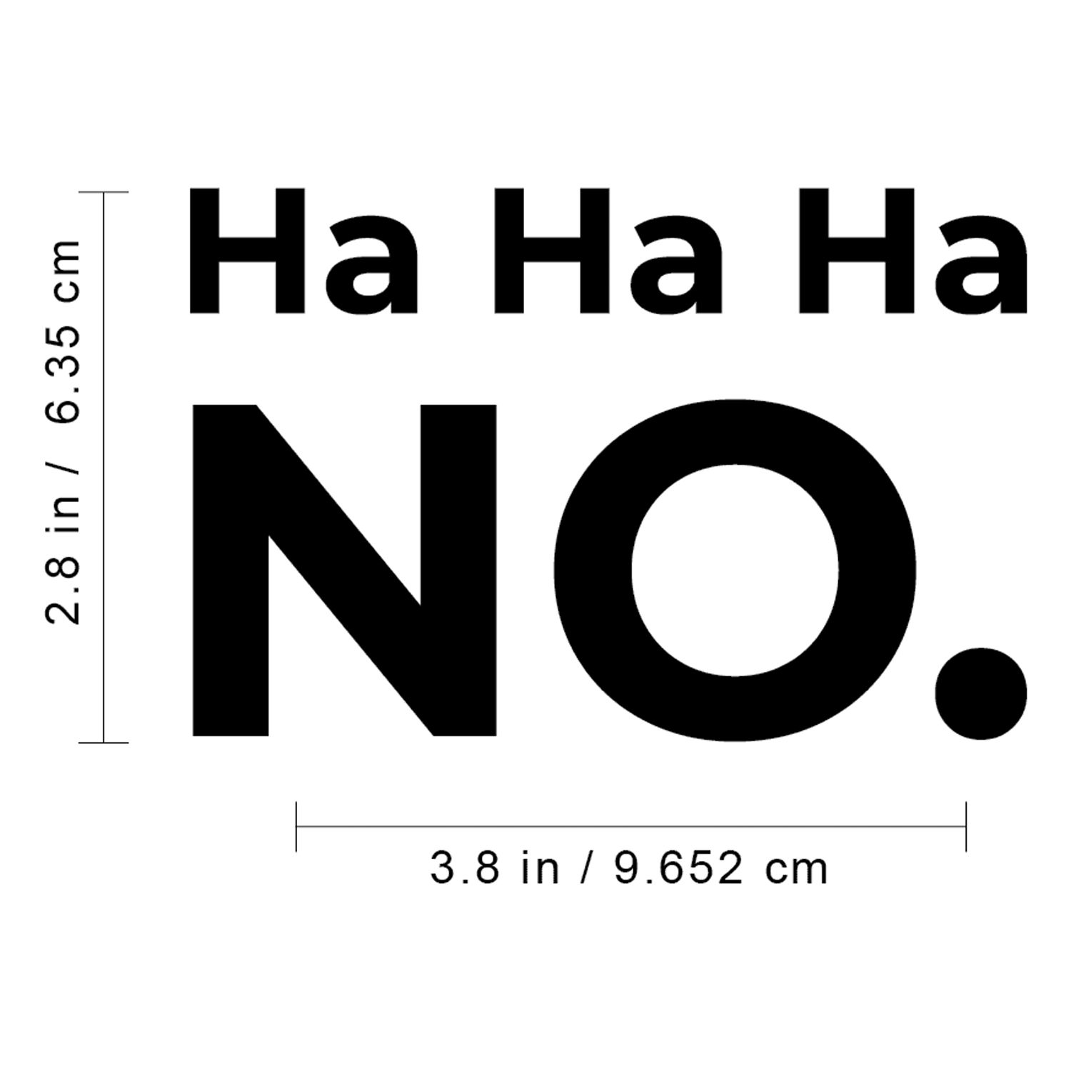 Vinyl Wall Art Decal Ha Ha Ha No 2 8 X 3 8 Trendy Funny vinyl-wall-art-decal-ha-ha-ha-no-2-8-x-3-8-trendy-funny