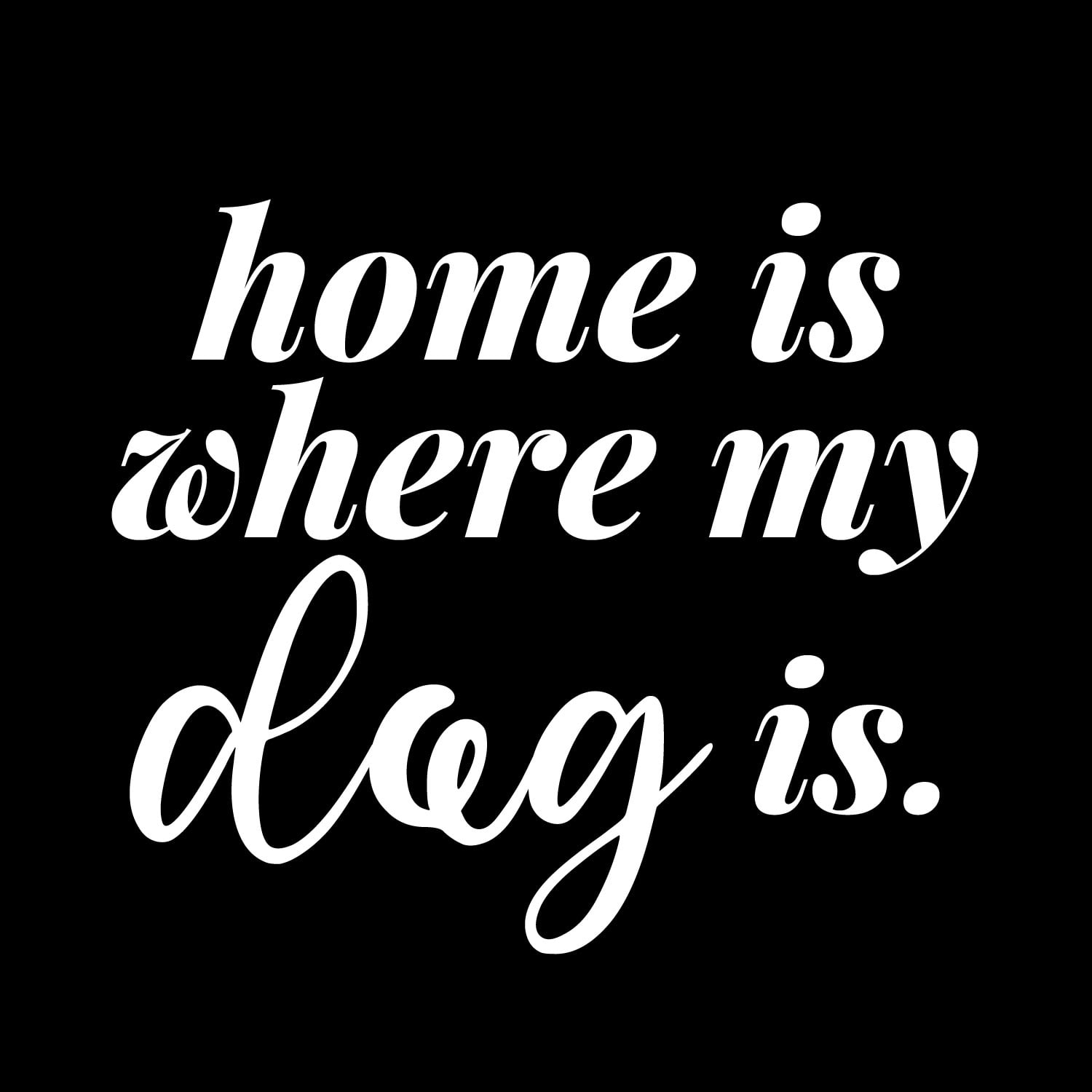 Vinyl Wall Art Decal Home Is Where My Dog Is 12" x 10.5" Modern