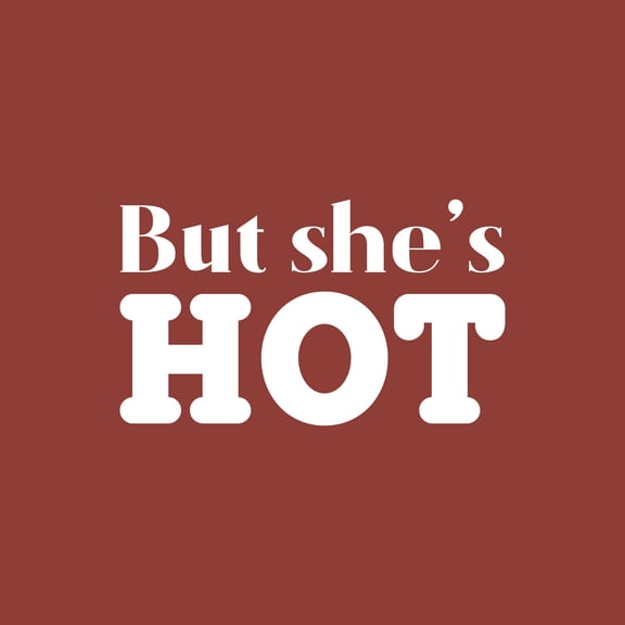 Vinyl Wall Art Decal - But She's Hot - 11.5" x 19.5" - Trendy Inspirational Optimism Quote Sticker For Home Office Living Room Woman Bedroom Closet Makeup Mirror Decor