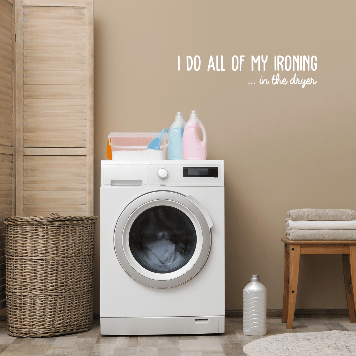 Vinyl Wall Art Decal I Do All Of My Ironing In The Dryer 7" x 30